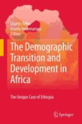 Charles Teller - The Demographic Transition and Development in Africa - The Unique Case  of Ethiopia.