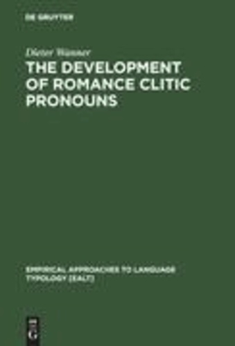 The Development of Romance Clitic Pronouns - From Latin to Old Romance.
