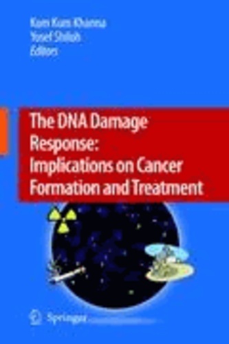 Kum Kum Khanna - The DNA Damage Response: Implications on Cancer Formation and Treatment - Implications on cancer formation and treatment.