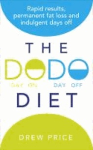 The DODO Diet - Rapid Results, Permanent Fat Loss and Indulgent Days Off.