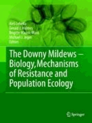 Ales Lebeda - The Downy Mildews - Biology, Mechanisms of Resistance and Population Ecology.