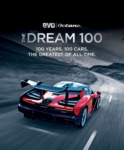The Dream 100 from evo and Octane. 100 years. 100 cars. The greatest of all time.