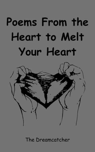 Poems From the Heart to Melt Your Heart