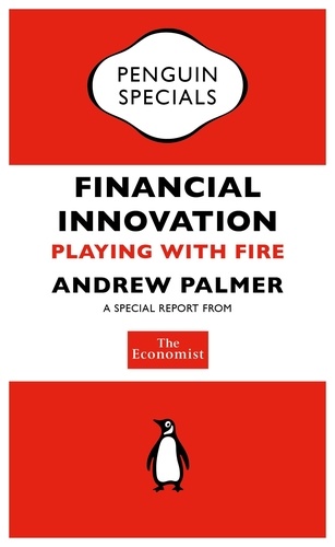 The Economist: Financial Innovation - Playing with Fire.