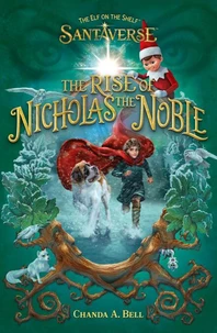 The Elf On The Shelf Santaverse: The Rise Of Nicholas The Noble