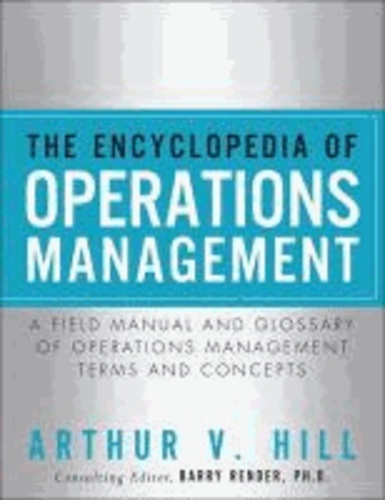 The Encyclopedia of Operations Management - A Field Manual and Glossary of Operations Management Terms and Concepts.
