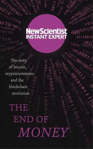 The End of Money. The story of bitcoin, cryptocurrencies and the blockchain revolution