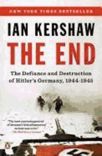 The End - The Defiance and Destruction of Hitler's Germany, 1944-1945.