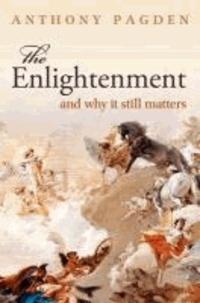 The Enlightenment - And Why it Still Matters.