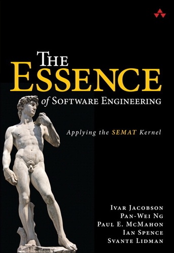 The Essence of Software Engineering - Applying the SEMAT Kernel.