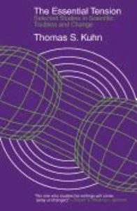 The Essential Tension Essential Tension Essential Tension: Selected Studies in Scientific Tradition and Change Selected Studies in Scientific Traditio