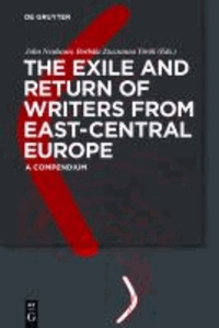 The Exile and Return of Writers from East-Central Europe - A Compendium.