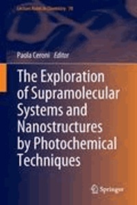 Paola Ceroni - The Exploration of  Supramolecular Systems and Nanostructures by Photochemical Techniques.