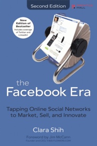 The Facebook Era - Tapping Online Social Networks to Market, Sell, and Innovate.