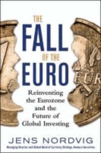 The Fall of the Euro: Reinventing the Eurozone and the Future of Global Investing.