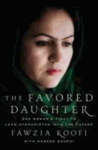 The Favored Daughter - One Woman's Fight to Lead Afghanistan into the Future.