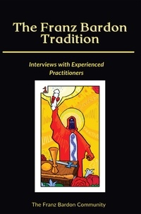  The Franz Bardon Community - The Franz Bardon Tradition: Interviews with Experienced Practitioners.