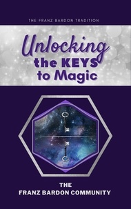  The Franz Bardon Community - Unlocking the Keys to Magic: A Conversation with Franz Bardon Practitioners.