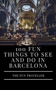 The Fun Traveller - 100 Fun Things to See and Do in Barcelona.
