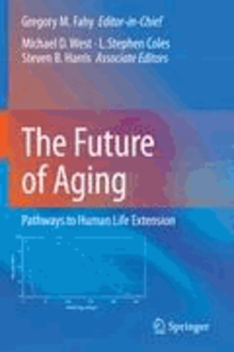 Gregory M. Fahy - The Future of Aging - Pathways to Human Life Extension.