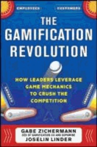 The Gamification Revolution: How Leaders Leverage Game Mechanics to Crush the Competition.