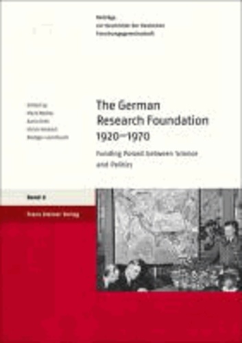 The German Research Foundation 1920-1970 - Funding Poised between Science and Politics.