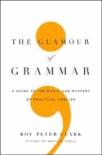 The Glamour of Grammar - A Guide to the Magic and Mystery of Practical English.