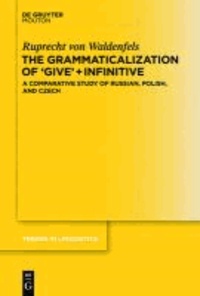 The Grammaticalization of 'Give' + Infinitive - A Comparative Study of Russian, Polish, and Czech.