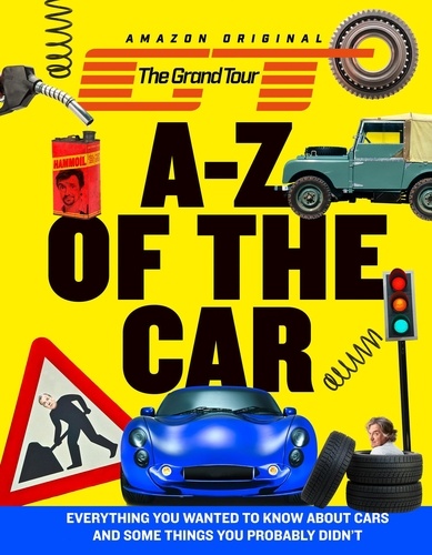 The Grand Tour A-Z of the Car - Everything you wanted to know about cars and some things you probably didn’t.