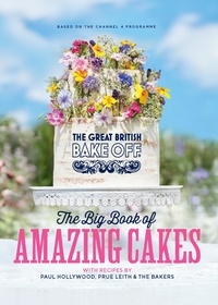 The Great British Bake Off: The Big Book of Amazing Cakes.