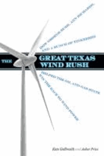 The Great Texas Wind Rush: How George Bush, Ann Richards, and a Bunch of Tinkerers Helped the Oil and Gas State Win the Race to Wind Power.