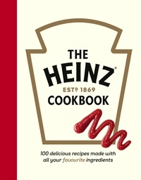 The Heinz Cookbook - 100 delicious recipes made with Heinz.