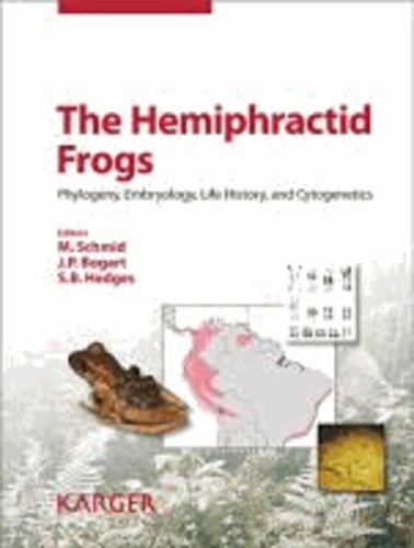 The Hemiphractid Frogs - Phylogeny, Embryology, Life History, and CytogeneticsReprint of: Cytogenetic and Genome Research 2012, Vol. 138, No. 2-4.