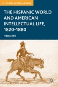 The Hispanic World and American Intellectual Life, 1820-1880.