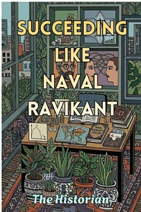 Succeeding Like Naval Ravikant