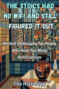 The Stoics Had No WiFi and Still Figured It Out