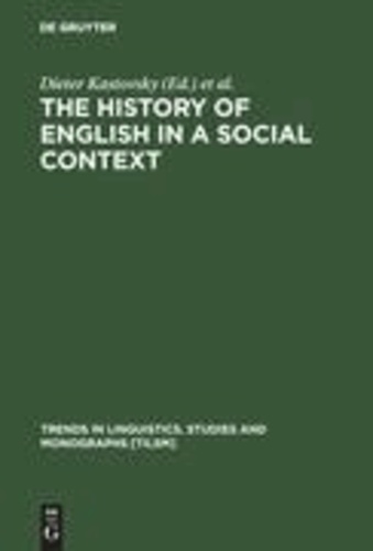 The History of English in a Social Context - A Contribution to Historical Sociolinguistics.