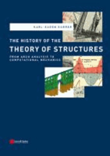 The History of the Theory of Structures - From Arch Analysis to Computational Mechanics.