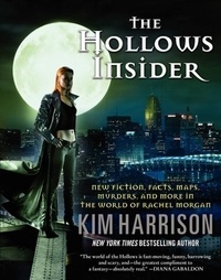 The Hollows Insider - New Fiction, Facts, Maps, Murders, and More in the World of Rachel Morgan.