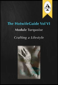 The HotwifeGuide Vol VI Module Turquoise Crafting a Lifestyle