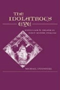 The Idolatrous Eye: Iconoclasm and Theater in Early-Modern England.
