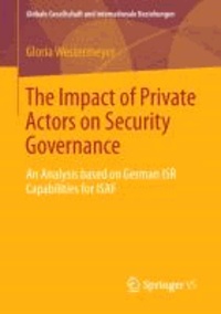The Impact of Private Actors on Security Governance - An Analysis based on German ISR Capabilities for ISAF.