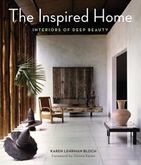 The Inspired Home, - Interiors of Deep Beauty.