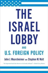 The Israel Lobby and U.S. Foreign Policy.
