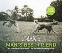 The Kennel Club - Man's Best Friend '“the ultimate homage to our canine companions.” - in partnership with Crufts: The World's Greatest Dog Show and introduced by Clare Balding.