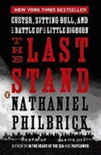 The Last Stand - Custer, Sitting Bull, and the Battle of the Little Bighorn.
