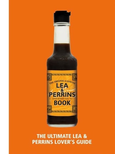 The Lea &amp; Perrins Worcestershire Sauce Book - The Ultimate Worcester Sauce Lover’s Guide.