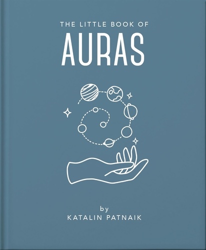 The Little Book of Auras - Protect, strengthen and heal your energy fields.
