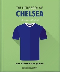 The Little Book of Chelsea - Bursting with over 170 true-blue quotes.