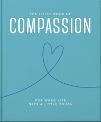 The Little Book of Compassion - For when life gets a little tough.